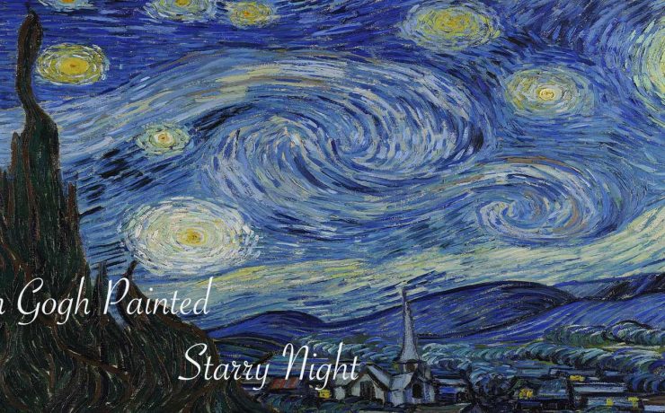 How Van Gogh Painted Starry Night – And What It Reveals About Him