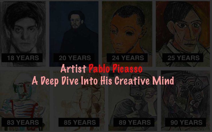 Artist Pablo Picasso: A Deep Dive Into His Creative Mind