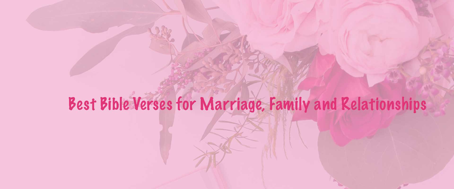 Best Bible Verses for Marriage, Family and Relationships
