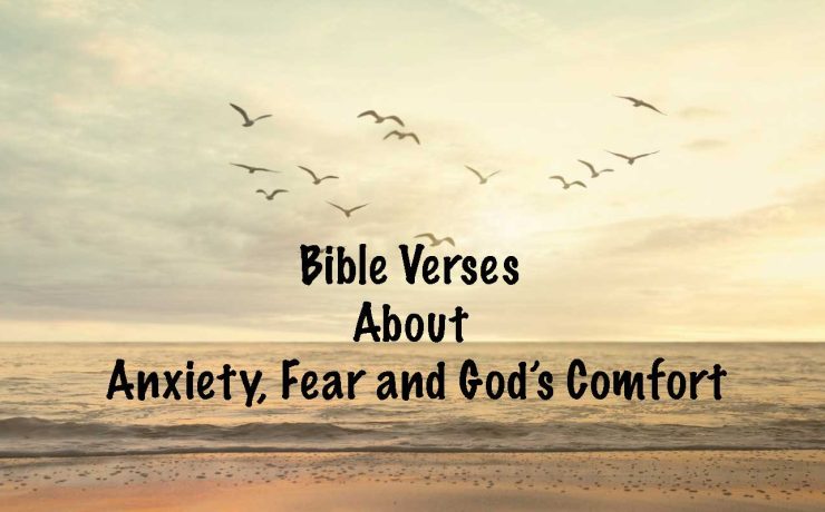 Bible Verses About Anxiety, Fear and God’s Comfort to Bring Peace and Strength