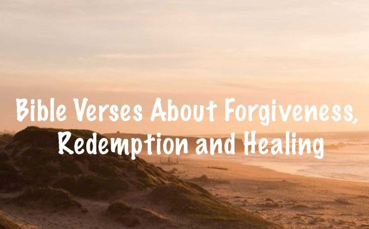 Bible Verses About Forgiveness, Redemption and Healing