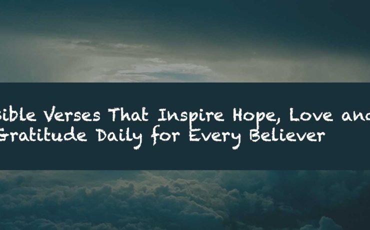 Bible Verses That Inspire Hope, Love and Gratitude Daily for Every Believer