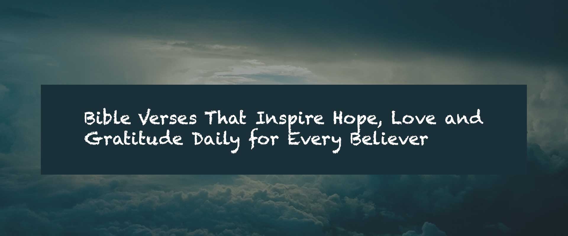 Bible Verses That Inspire Hope, Love and Gratitude Daily for Every Believer