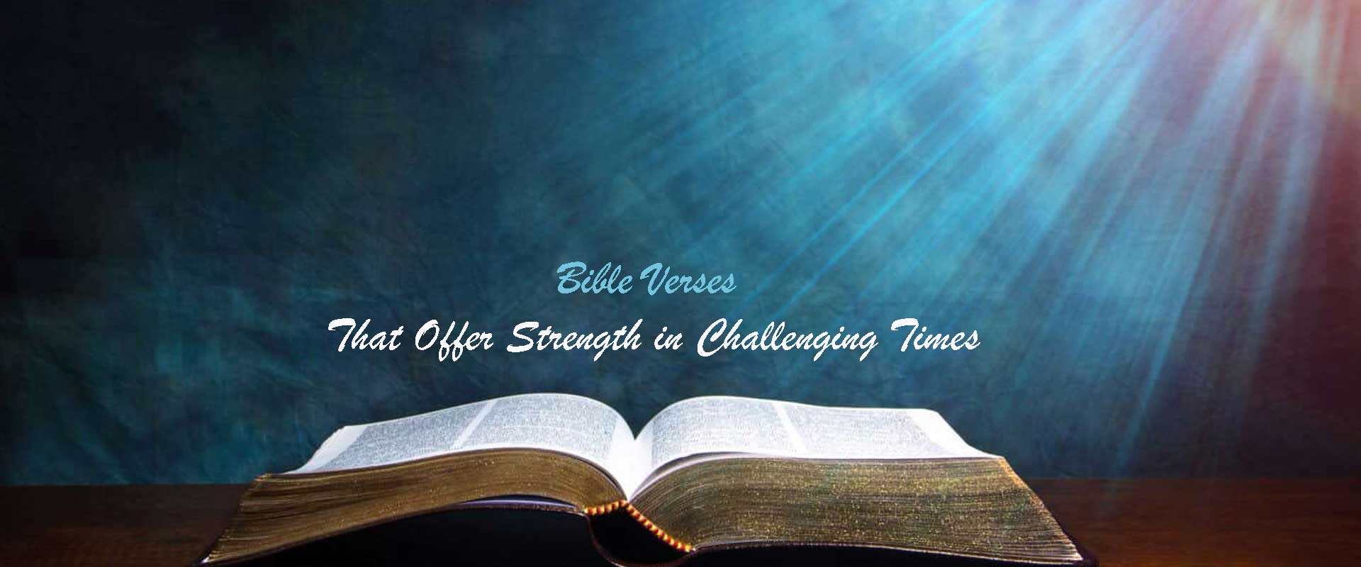 Bible Verses That Offer Strength in Challenging Times