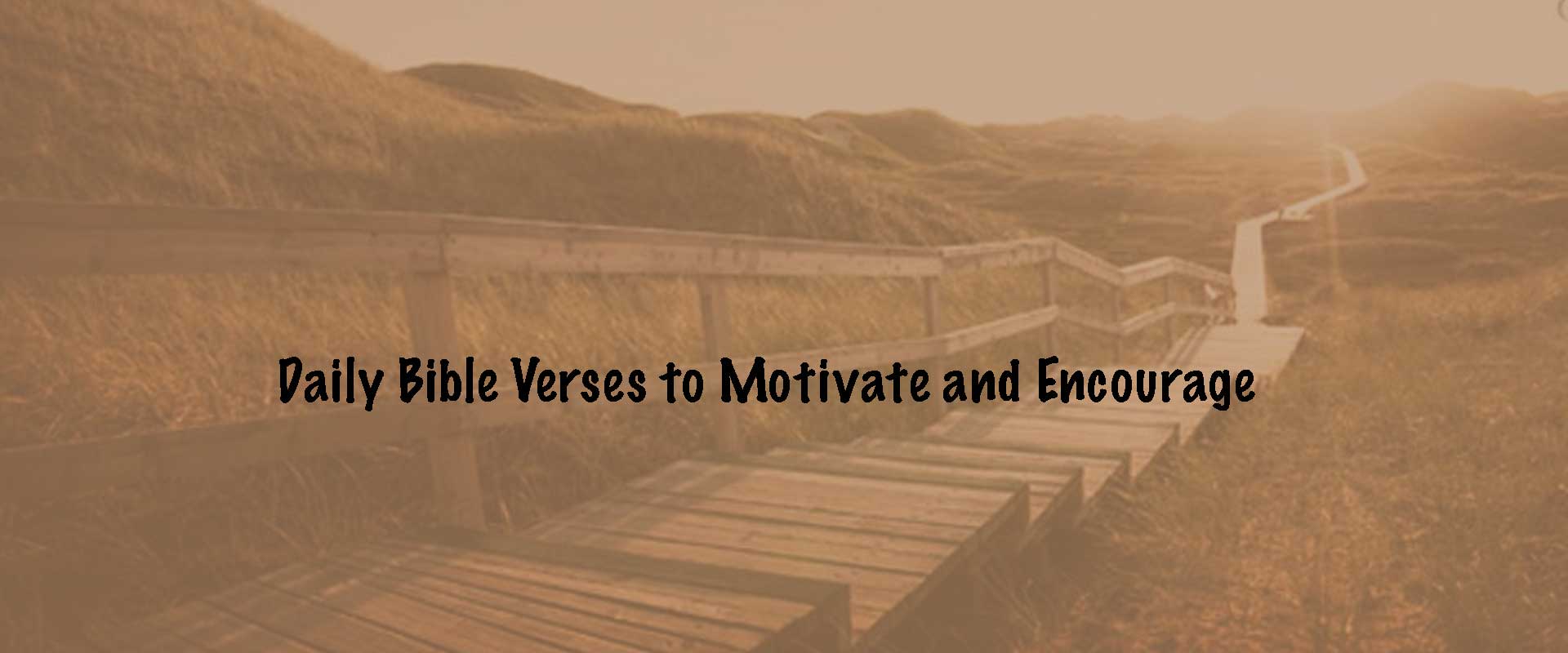 Daily Bible Verses to Motivate and Encourage Your Spirit Every Day