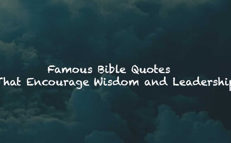 Famous Bible Quotes That Encourage Wisdom and Leadership for Every Generation
