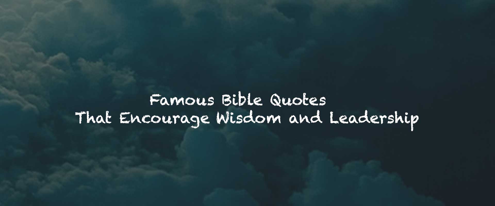 Famous Bible Quotes That Encourage Wisdom and Leadership for Every Generation
