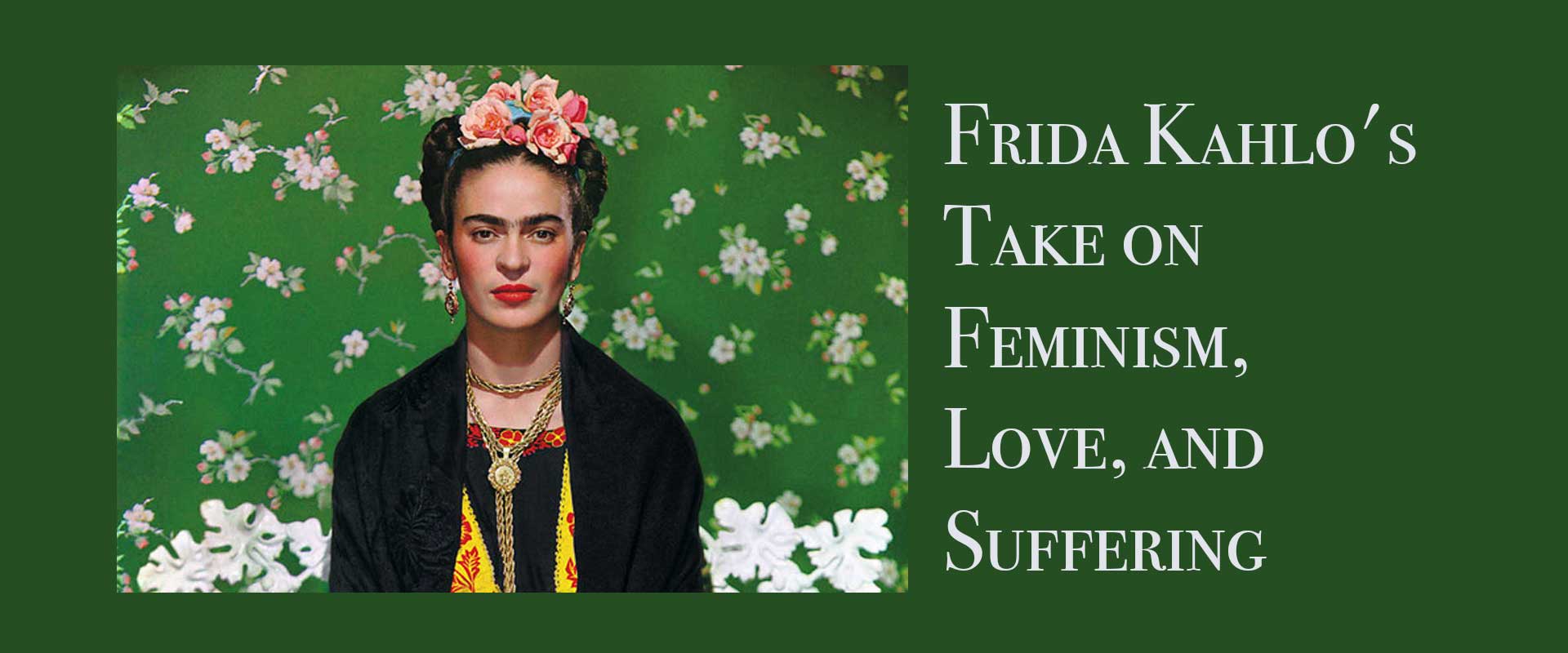 Frida Kahlo's Take on Feminism, Love, and Suffering