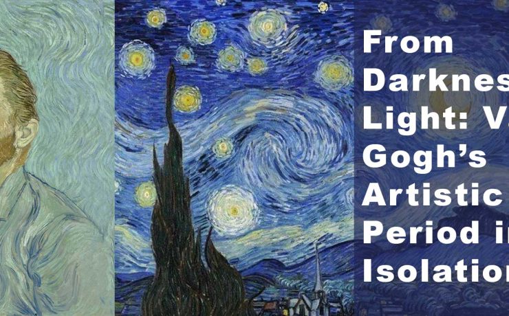 From Darkness to Light: Van Gogh’s Artistic Period in Isolation