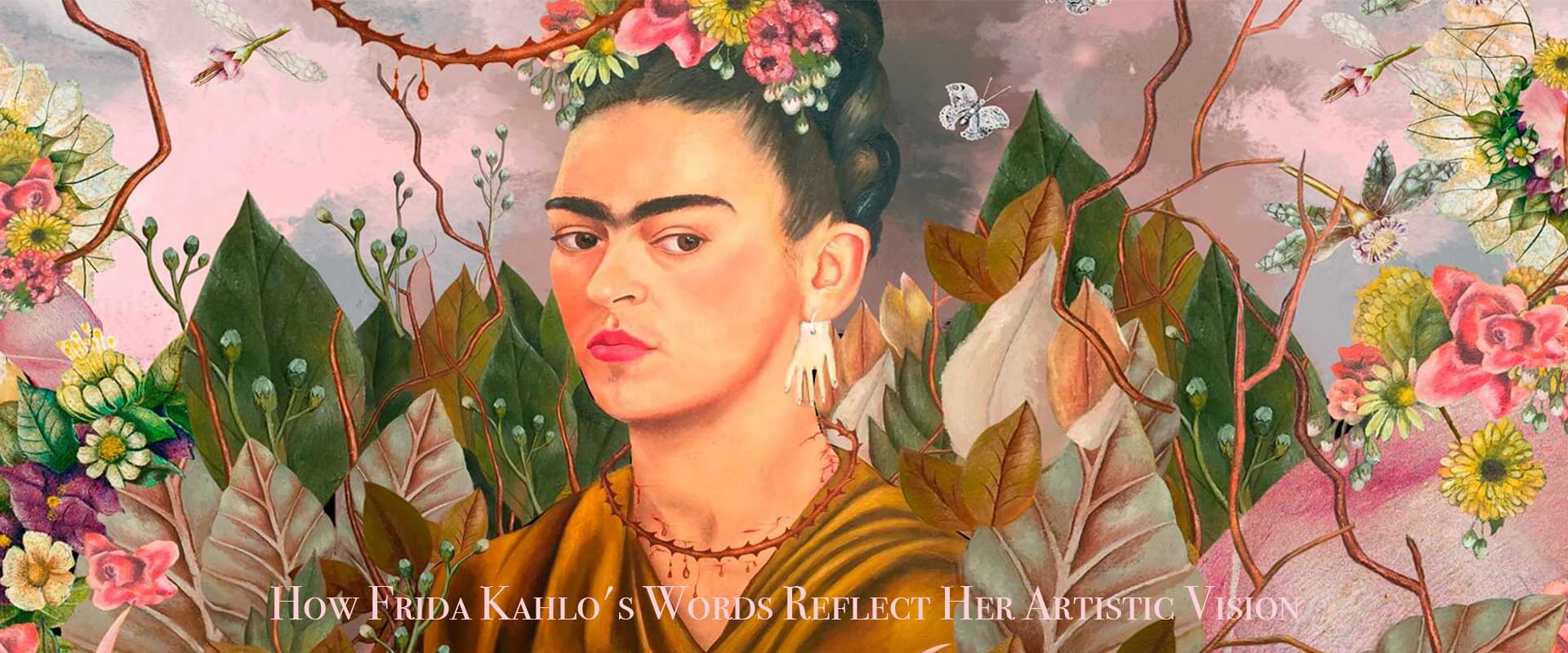 How Frida Kahlo's Words Reflect Her Artistic Vision