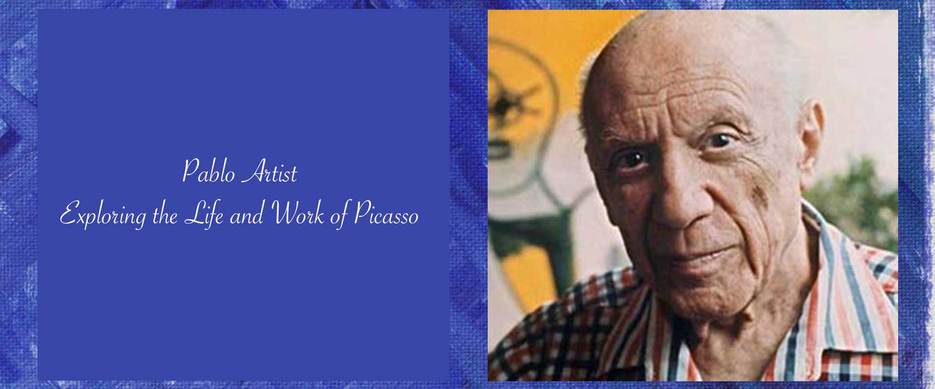 Pablo Artist - Exploring the Life and Work of Picasso