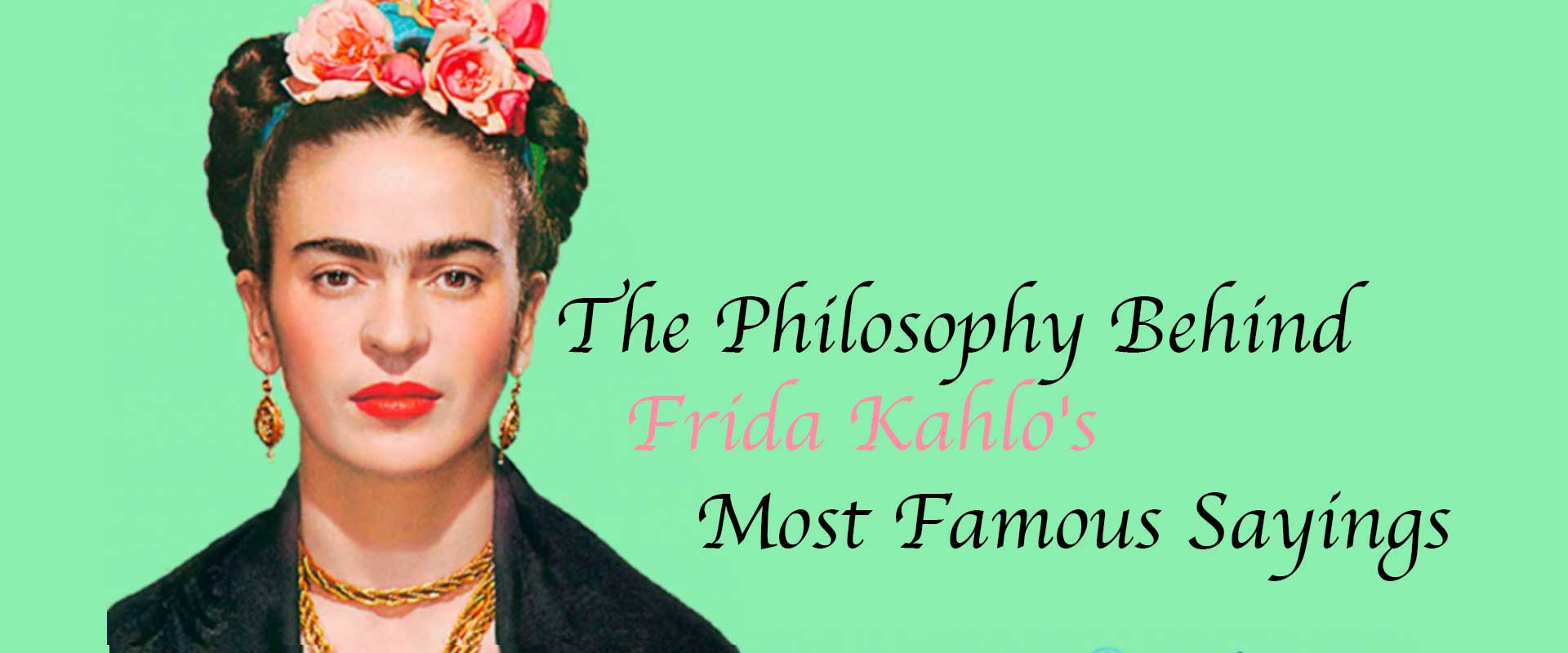 The Philosophy Behind Frida Kahlo's Most Famous Sayings