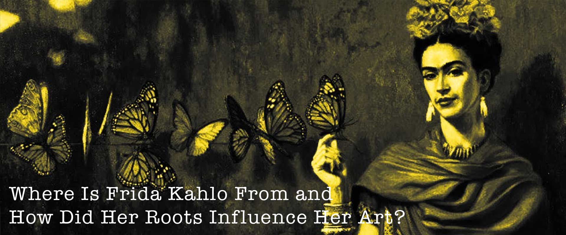 Where Is Frida Kahlo From and How Did Her Roots Influence Her Art?