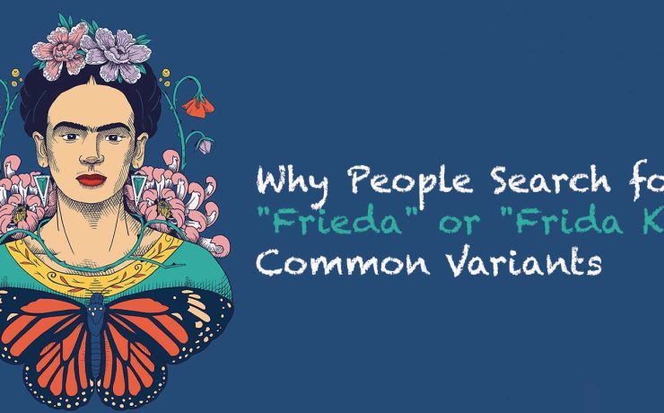 Why People Search for "Frieda" or "Frida Kahlo": Common Variants
