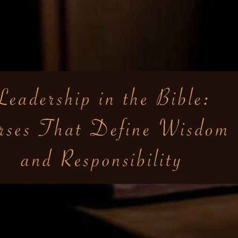 Leadership in the Bible: Verses That Define Wisdom and Responsibility