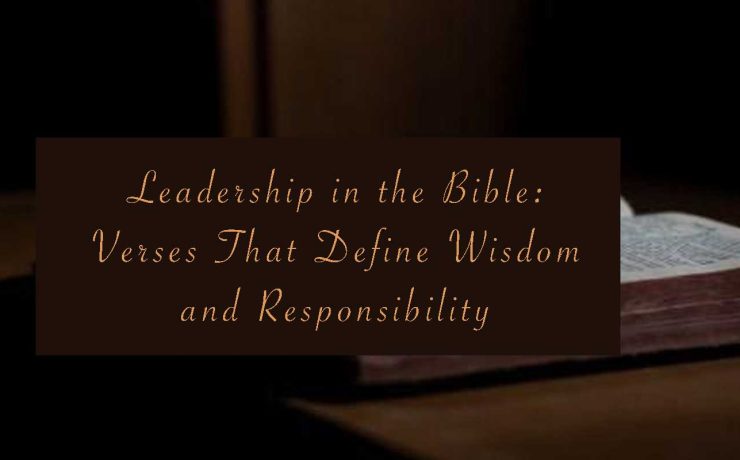 Leadership in the Bible: Verses That Define Wisdom and Responsibility