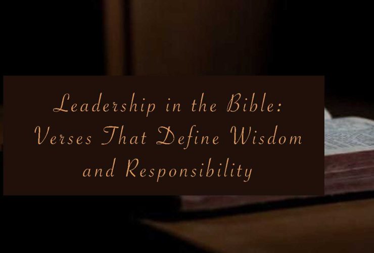 Leadership in the Bible: Verses That Define Wisdom and Responsibility
