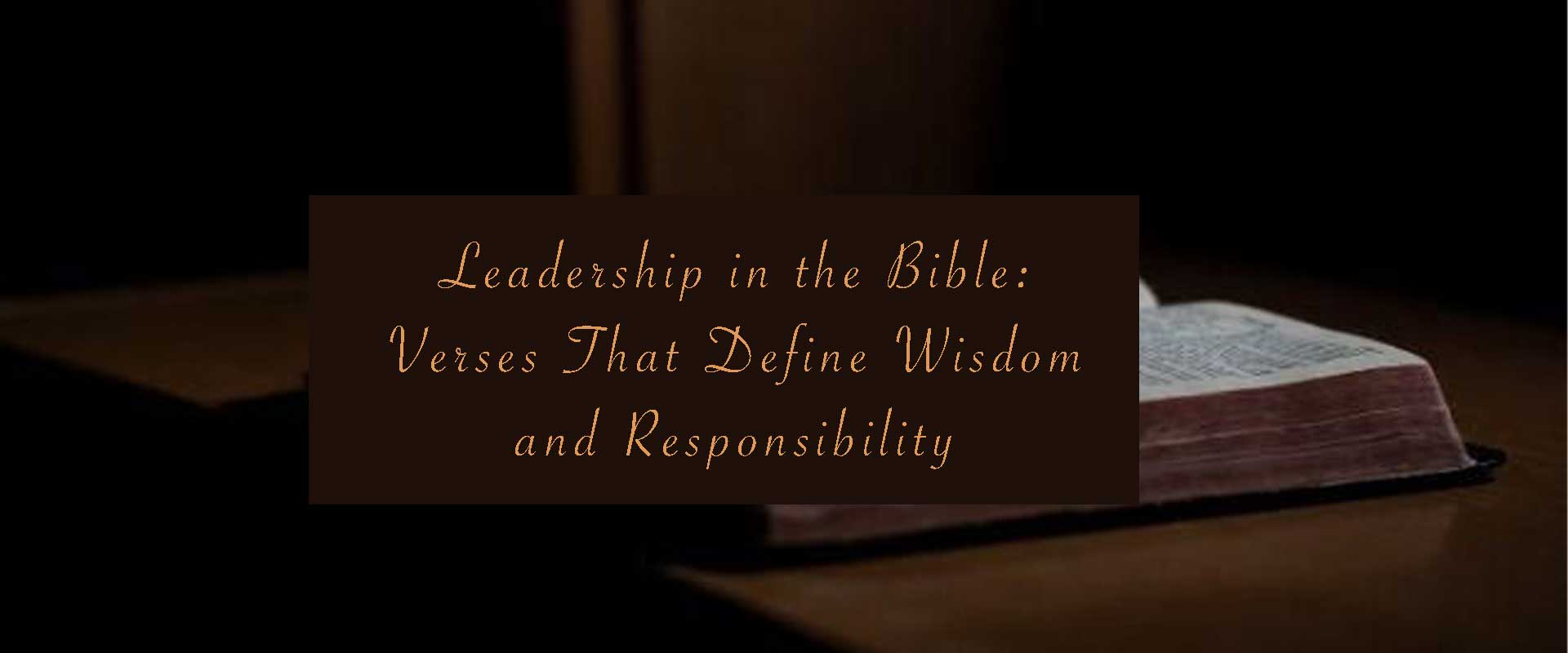 Leadership in the Bible: Verses That Define Wisdom and Responsibility