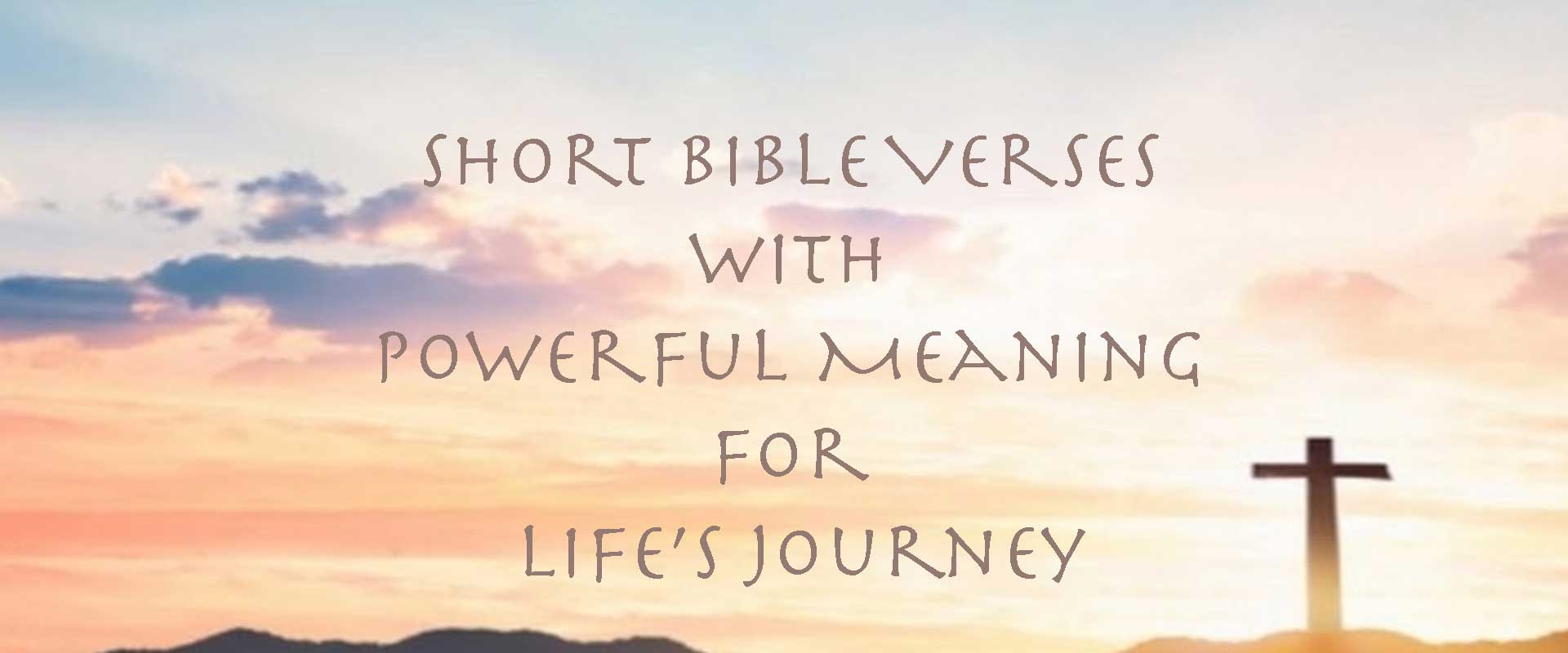 Short Bible Verses with Powerful Meaning for Life’s Journey