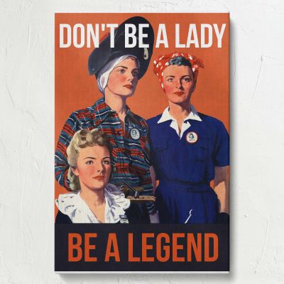 Don't Be a Lady Be a Legend - WWII Women's Service Poster By Adolph Treidler 