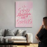 Good Things Are Coming Pink Typography canvas print, room display